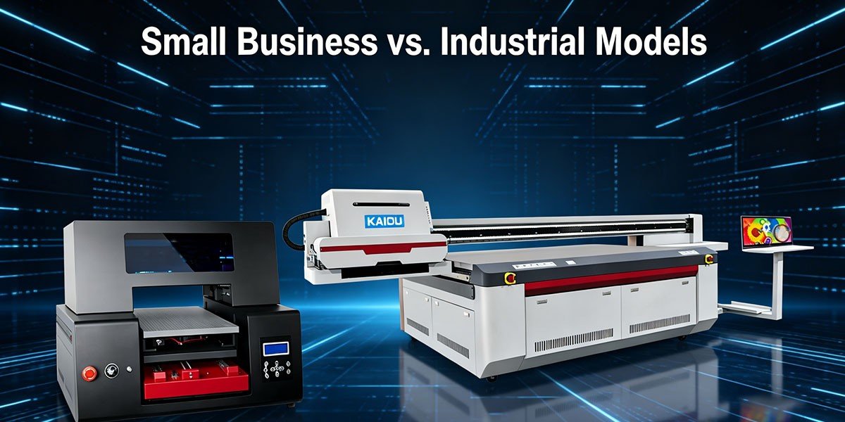 Selecting the Best UV Printer: Small Business vs. Industrial Models